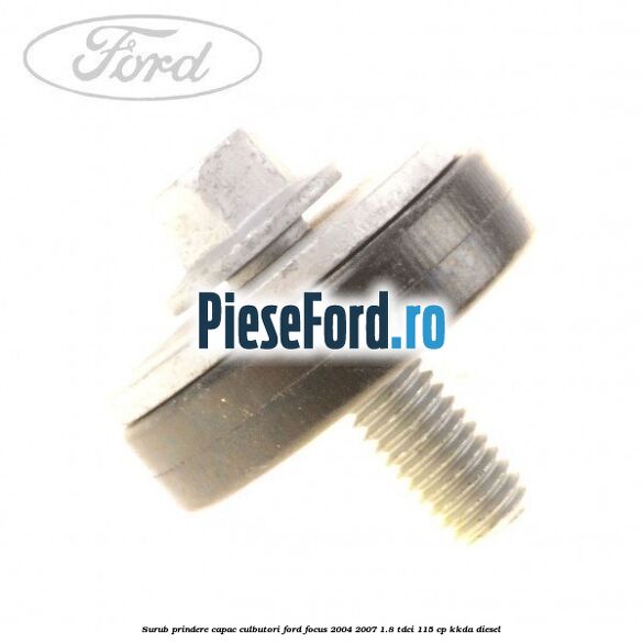 Surub prindere capac culbutori Ford Focus 2004-2007 1.8 TDCi 115 cp Surub prindere capac culbutori Ford Focus 2004-2007 1.8 TDCi 115 cp KKDA diesel