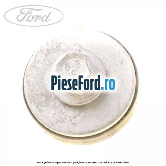 Surub prindere capac culbutori Ford Focus 2004-2007 1.8 TDCi 115 cp Surub prindere capac culbutori Ford Focus 2004-2007 1.8 TDCi 115 cp KKDA diesel