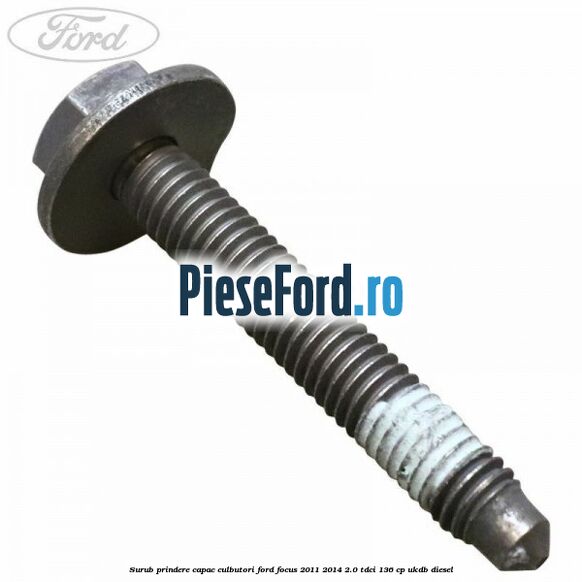 Surub prindere capac culbutori Ford Focus 2011-2014 2.0 TDCi 136 cp UKDB diesel
