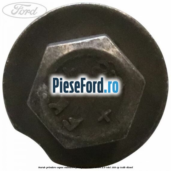 Surub prindere capac culbutori Ford Focus 2011-2014 2.0 TDCi 163 cp TXDB diesel