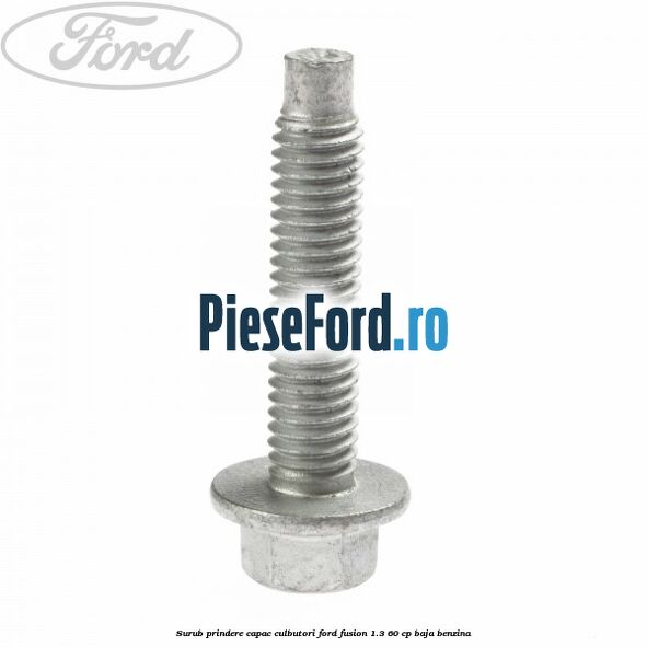 Surub prindere capac culbutori Ford Fusion 1.3 60 cp BAJA benzina