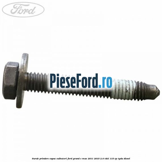 Surub prindere capac culbutori Ford Grand C-Max 2011-2015 2.0 TDCi 115 cp TYDA diesel