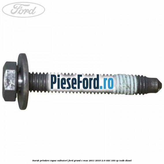 Surub prindere capac culbutori Ford Grand C-Max 2011-2015 2.0 TDCi 163 cp TXDB diesel