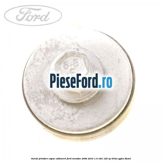 Surub prindere capac culbutori Ford Mondeo 2008-2014 1.8 TDCi 125 cp Surub prindere capac culbutori Ford Mondeo 2008-2014 1.8 TDCi 125 cp KHBA, QYBA diesel