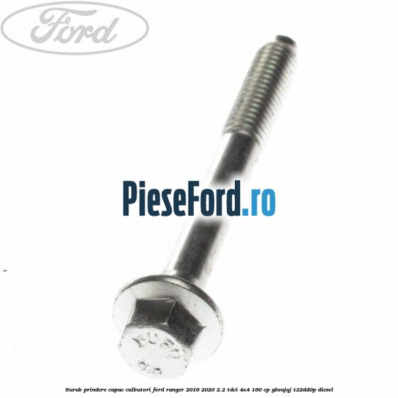 Surub prindere capac culbutori Ford Ranger 2016-2020 2.2 TDCi 4x4 160 cp Surub prindere capac culbutori Ford Ranger 2016-2020 2.2 TDCi 4x4 160 cp GBVAJQJ, T22DD0P diesel