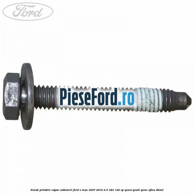 Surub prindere capac culbutori Ford S-Max 2007-2014 2.0 TDCi 140 cp QXWA, QXWB, QXWC, UFWA diesel