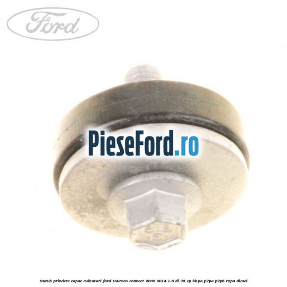 Surub prindere capac culbutori Ford Tourneo Connect 2002-2014 1.8 Di 75 cp BHPA, P7PA, P7PB, R2PA diesel
