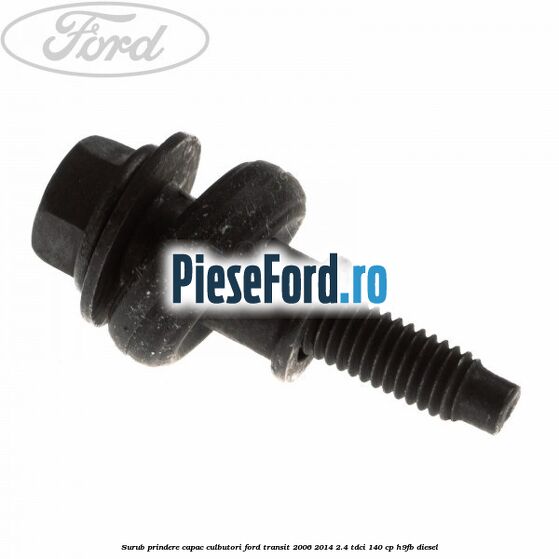 Surub prindere capac culbutori Ford Transit 2006-2014 2.4 TDCi 140 cp H9FB diesel