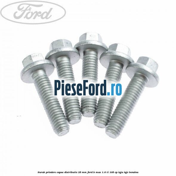 Surub prindere capac distributie 25 mm Ford B-Max 1.6 Ti 105 cp IQJA, IQJC benzina