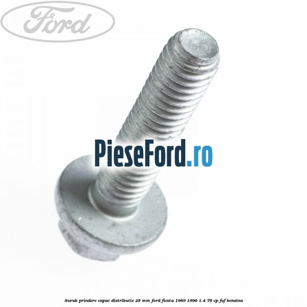 Surub prindere capac distributie 25 mm Ford Fiesta 1989-1996 1.4 75 cp FUF benzina