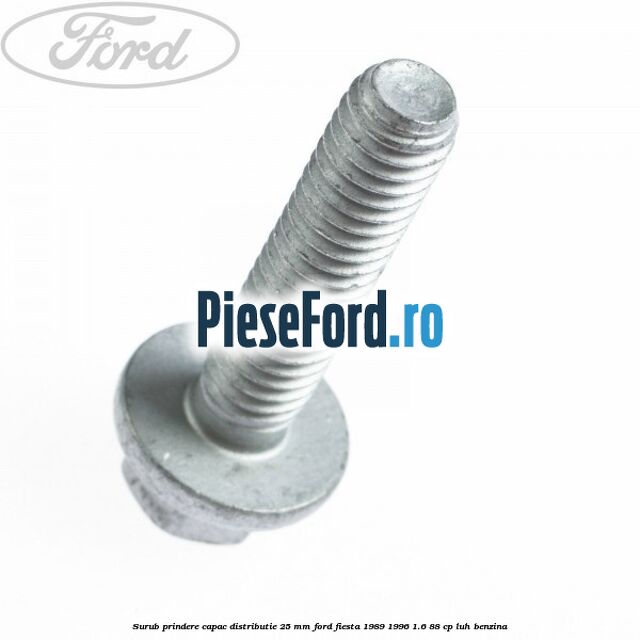 Surub prindere capac distributie 25 mm Ford Fiesta 1989-1996 1.6 88 cp LUH benzina
