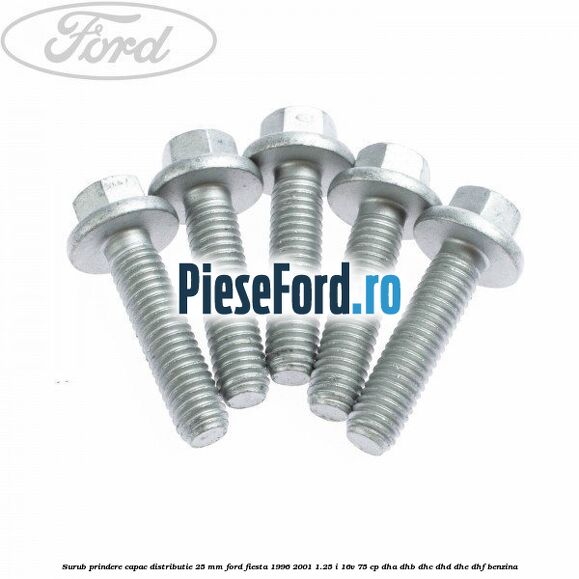 Surub prindere capac distributie 25 mm Ford Fiesta 1996-2001 1.25 i 16V 75 cp Surub prindere capac distributie 25 mm Ford Fiesta 1996-2001 1.25 i 16V 75 cp DHA, DHB, DHC, DHD, DHE, DHF benzina