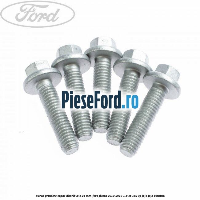 Surub prindere capac distributie 25 mm Ford Fiesta 2013-2017 1.6 ST 182 cp JTJA, JTJB benzina