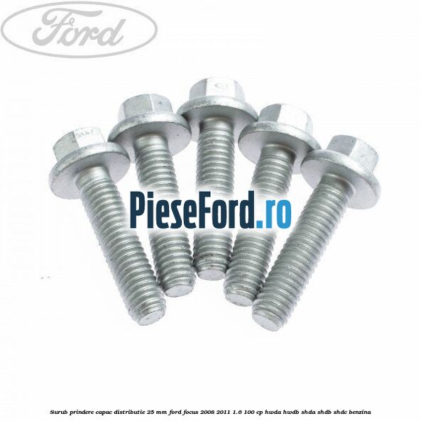 Surub prindere capac distributie 25 mm Ford Focus 2008-2011 1.6 100 cp HWDA, HWDB, SHDA, SHDB, SHDC benzina