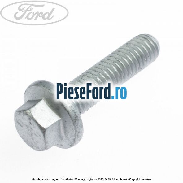 Surub prindere capac distributie 25 mm Ford Focus 2019-2023 1.0 EcoBoost 85 cp SFDC benzina