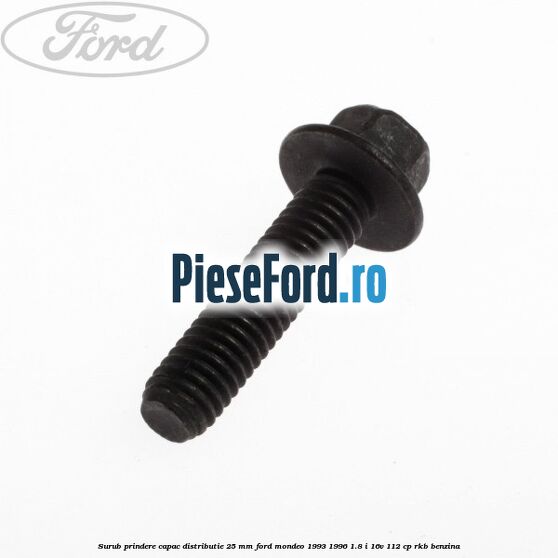 Surub prindere capac distributie 25 mm Ford Mondeo 1993-1996 1.8 i 16V 112 cp RKB benzina