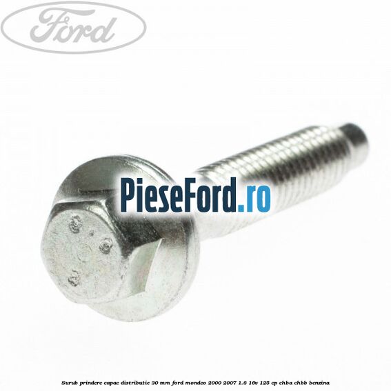 Surub prindere capac distributie 30 mm Ford Mondeo 2000-2007 1.8 16V 125 cp CHBA, CHBB benzina