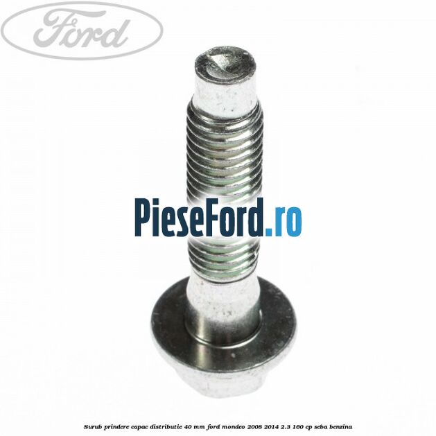 Surub prindere capac distributie 40 mm Ford Mondeo 2008-2014 2.3 160 cp Surub prindere capac distributie 40 mm Ford Mondeo 2008-2014 2.3 160 cp SEBA benzina