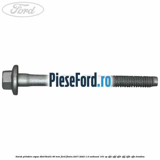 Surub prindere capac distributie 60 mm Ford Fiesta 2017-2023 1.0 EcoBoost 101 cp SFJE, SFJF, SFJH, SFJJ, SFJK, SFJN benzina