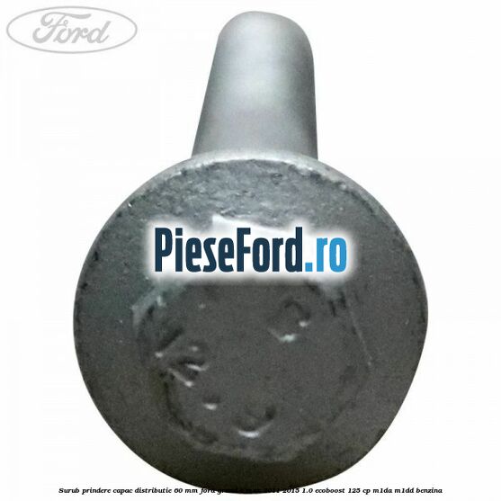Surub prindere capac distributie 60 mm Ford Grand C-Max 2011-2015 1.0 EcoBoost 125 cp Surub prindere capac distributie 60 mm Ford Grand C-Max 2011-2015 1.0 EcoBoost 125 cp M1DA, M1DD benzina