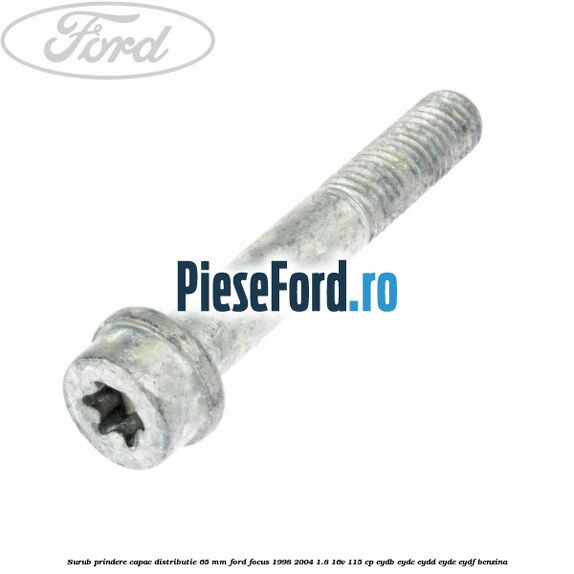 Surub prindere capac distributie 65 mm Ford Focus 1998-2004 1.8 16V 115 cp EYDB, EYDC, EYDD, EYDE, EYDF benzina