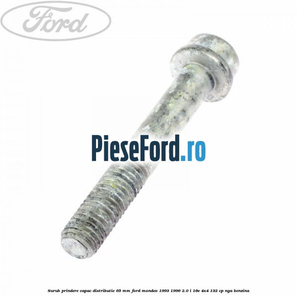 Surub prindere capac distributie 65 mm Ford Mondeo 1993-1996 2.0 i 16V 4x4 132 cp Surub prindere capac distributie 65 mm Ford Mondeo 1993-1996 2.0 i 16V 4x4 132 cp NGA benzina