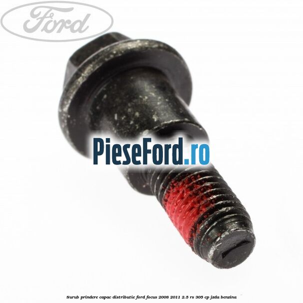 Surub prindere capac distributie Ford Focus 2008-2011 2.5 RS 305 cp JZDA benzina