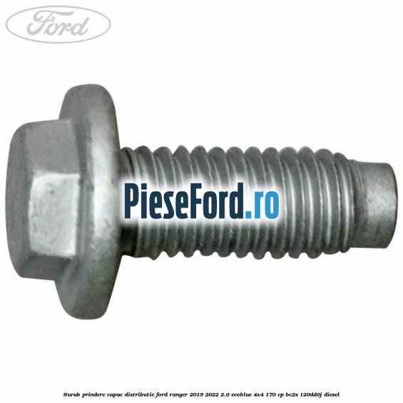 Surub prindere capac distributie Ford Ranger 2019-2022 2.0 EcoBlue 4x4 170 cp BC2X, T20DD0J diesel