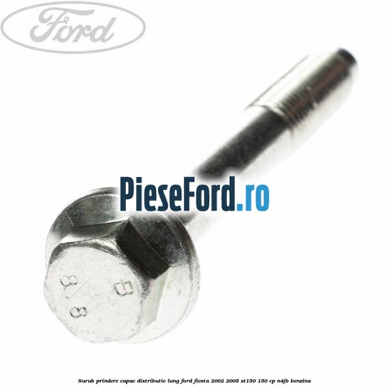 Surub prindere capac distributie lung Ford Fiesta 2002-2005 ST150 150 cp N4JB benzina