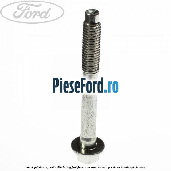 Surub prindere capac distributie lung Ford Focus 2008-2011 2.0 145 cp AODA, AODB, AODE, SYDA benzina