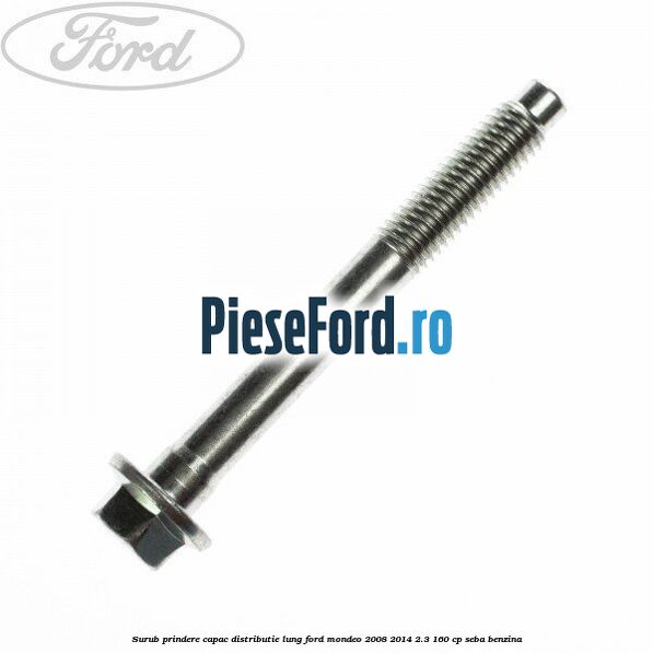 Surub prindere capac distributie lung Ford Mondeo 2008-2014 2.3 160 cp SEBA benzina