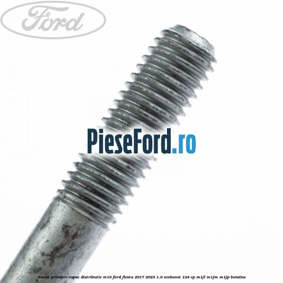 Surub prindere capac distributie M10 Ford Fiesta 2017-2023 1.0 EcoBoost 124 cp M1JL, M1JM, M1JP benzina