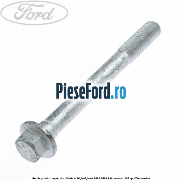 Surub prindere capac distributie M10 Ford Focus 2019-2023 1.0 EcoBoost 125 cp B7DA benzina