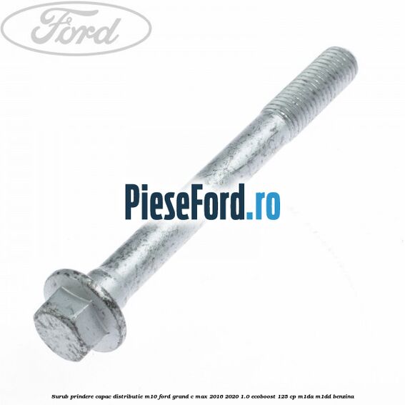 Surub prindere capac distributie M10 Ford Grand C-Max 2016-2020 1.0 EcoBoost 125 cp M1DA, M1DD benzina