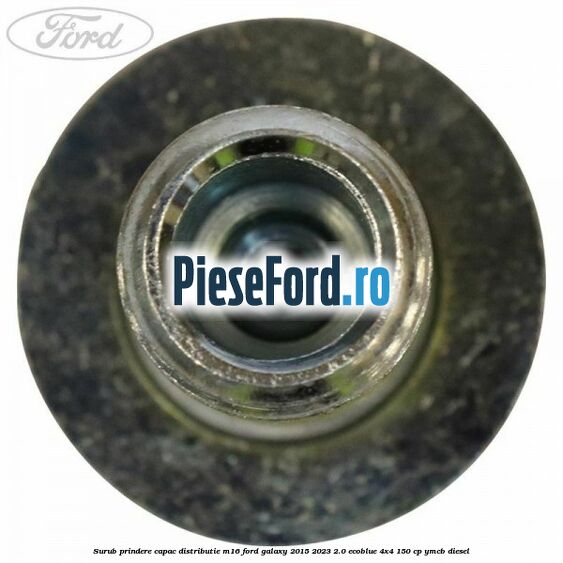 Surub prindere capac distributie M16 Ford Galaxy 2015-2023 2.0 EcoBlue 4x4 150 cp Surub prindere capac distributie M16 Ford Galaxy 2015-2023 2.0 EcoBlue 4x4 150 cp YMCB diesel