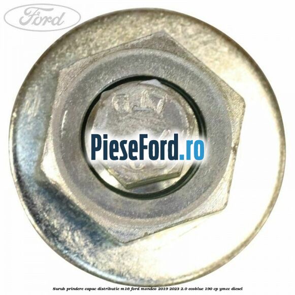 Surub prindere capac distributie M16 Ford Mondeo 2019-2023 2.0 EcoBlue 190 cp YMCC diesel