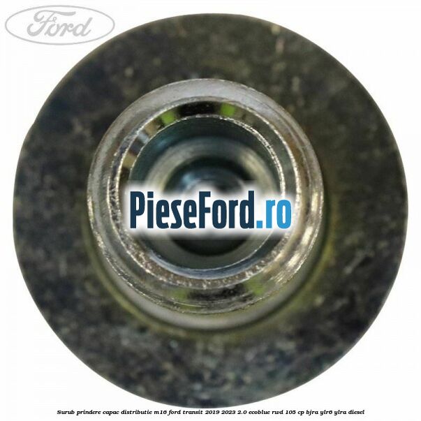 Surub prindere capac distributie M16 Ford Transit 2019-2023 2.0 EcoBlue RWD 105 cp Surub prindere capac distributie M16 Ford Transit 2019-2023 2.0 EcoBlue RWD 105 cp BJRA, YLR6, YLRA diesel