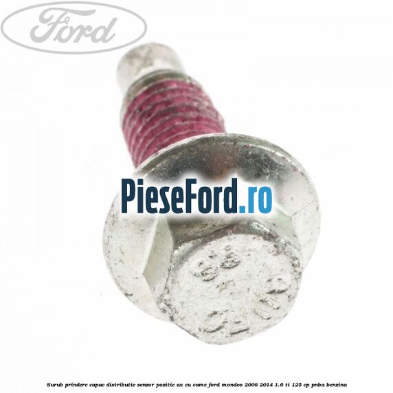 Surub prindere capac distributie, senzor pozitie ax cu came Ford Mondeo 2008-2014 1.6 Ti 125 cp PNBA benzina