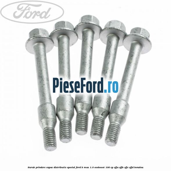 Surub prindere capac distributie, special Ford B-Max 1.0 EcoBoost 100 cp SFJA, SFJB, SFJC, SFJD benzina