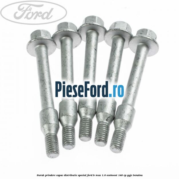 Surub prindere capac distributie, special Ford B-Max 1.0 EcoBoost 140 cp YYJC benzina