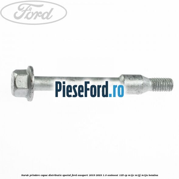 Surub prindere capac distributie, special Ford EcoSport 2019-2023 1.0 EcoBoost 125 cp M1JC, M1JJ, M1JU benzina