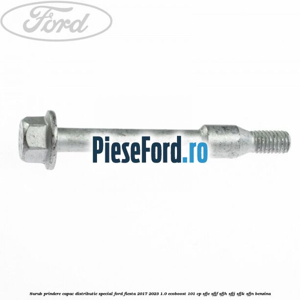 Surub prindere capac distributie, special Ford Fiesta 2017-2023 1.0 EcoBoost 101 cp SFJE, SFJF, SFJH, SFJJ, SFJK, SFJN benzina