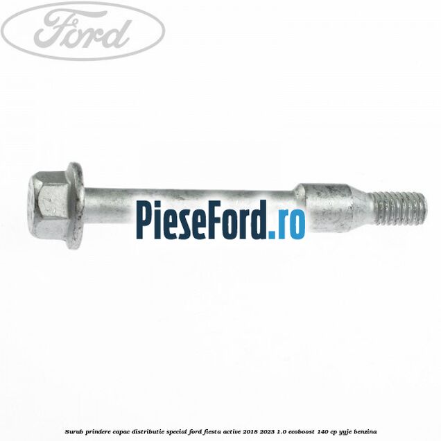 Surub prindere capac distributie, special Ford Fiesta Active 2018-2023 1.0 EcoBoost 140 cp YYJE benzina