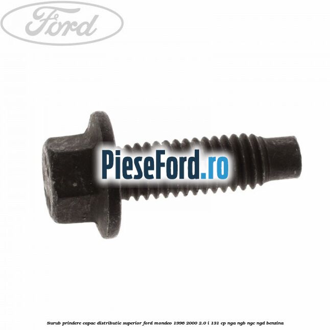 Surub prindere capac distributie superior Ford Mondeo 1996-2000 2.0 i 131 cp NGA, NGB, NGC, NGD benzina