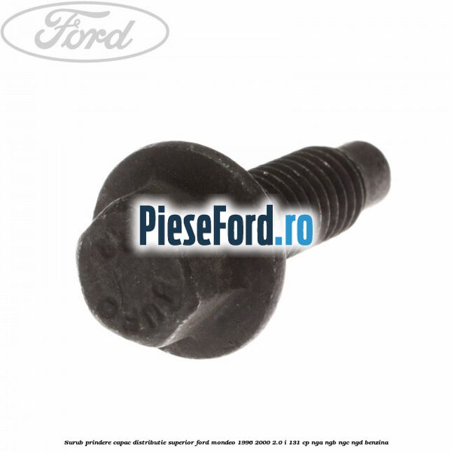 Surub prindere capac distributie superior Ford Mondeo 1996-2000 2.0 i 131 cp NGA, NGB, NGC, NGD benzina