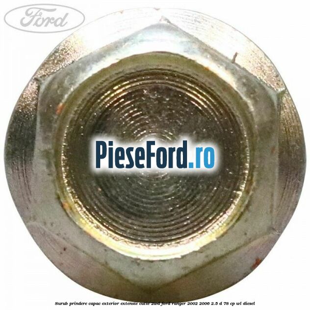 Surub prindere capac exterior extensie cutie 2WD Ford Ranger 2002-2006 2.5 D 78 cp WL diesel