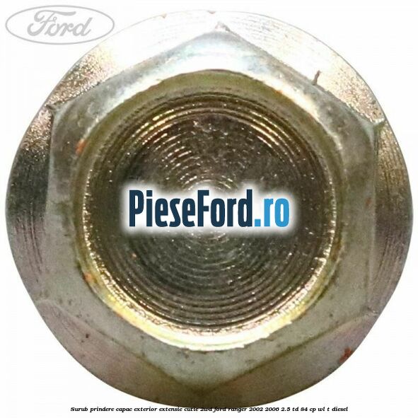Surub prindere capac exterior extensie cutie 2WD Ford Ranger 2002-2006 2.5 TD 84 cp WL-T diesel