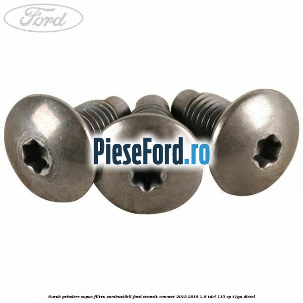 Surub prindere capac filtru combustibil Ford Transit Connect 2013-2018 1.6 TDCi 115 cp T1GA diesel