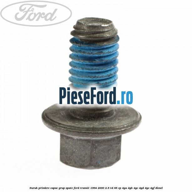 Surub prindere capac grup spate Ford Transit 1994-2000 2.5 TD 85 cp 4GA, 4GB, 4GC, 4GD, 4GE, 4GF diesel
