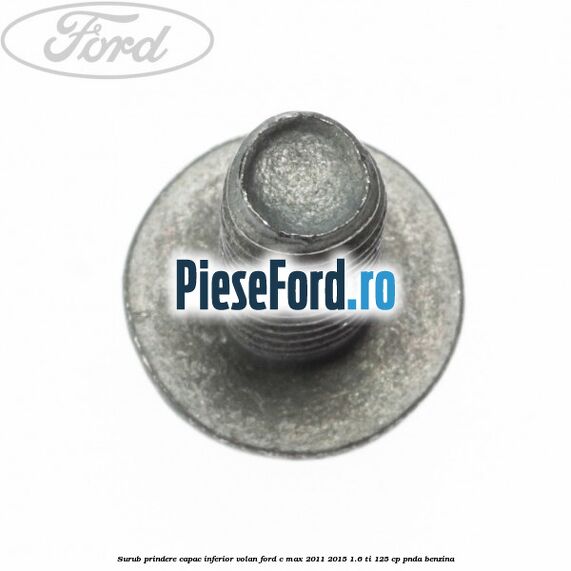 Surub prindere capac inferior volan Ford C-Max 2011-2015 1.6 Ti 125 cp PNDA benzina